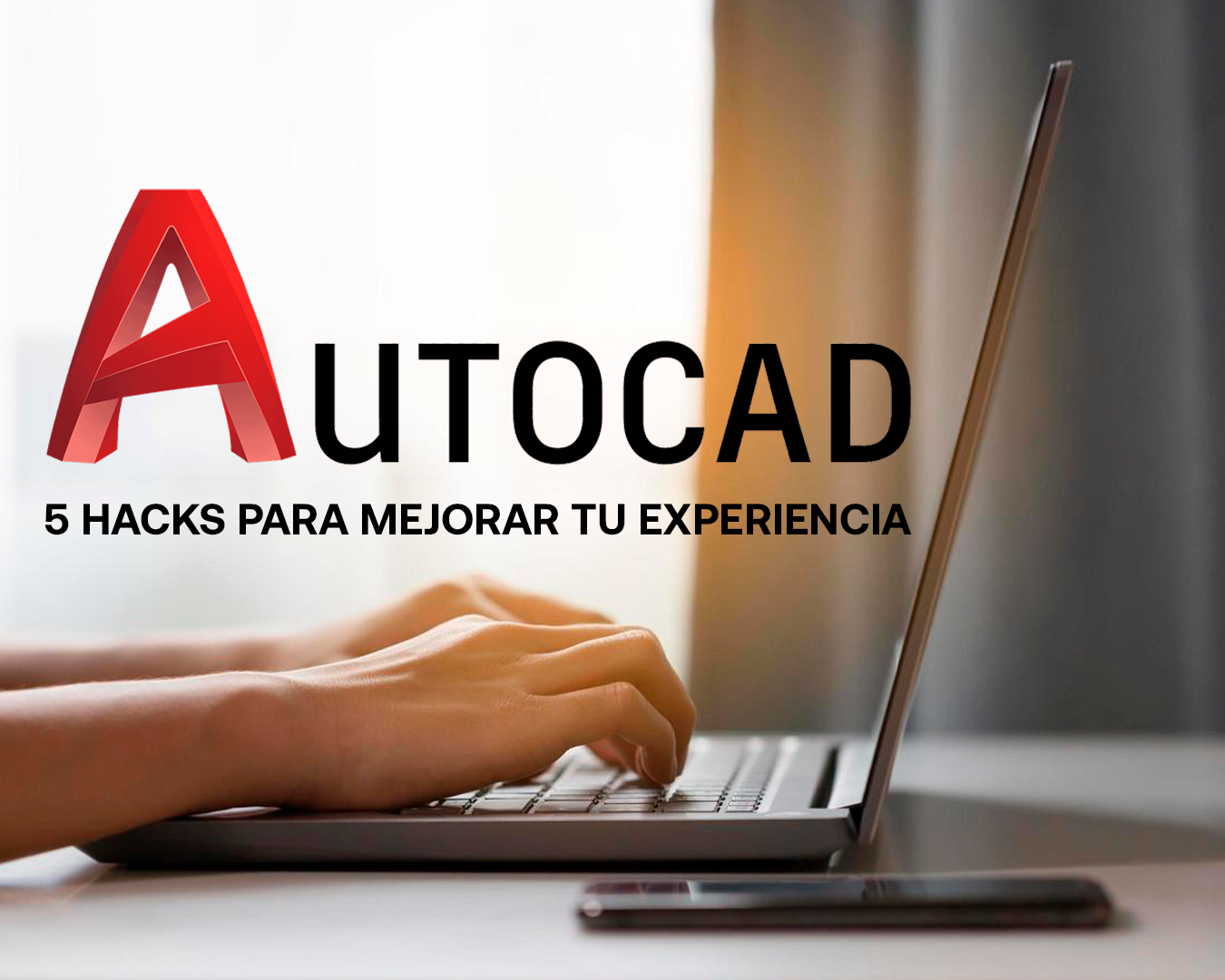 Hacks para potenciar tu trabajo en AutoCAD